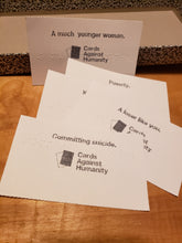 Load image into Gallery viewer, Additional Prompt Cards for CAH. The cards are in large print with braille on them. Committing suicide, A loser like you, Poverty and A much younger woman are shown on the cards in both print and braille
